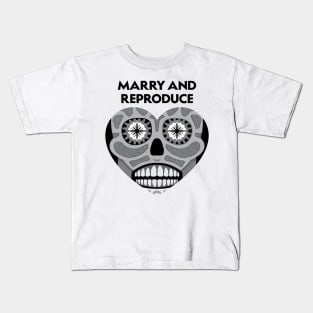 Marry and Reproduce (Black and White) Kids T-Shirt